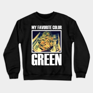 MY FAVORITE COLOR GREEN Crewneck Sweatshirt